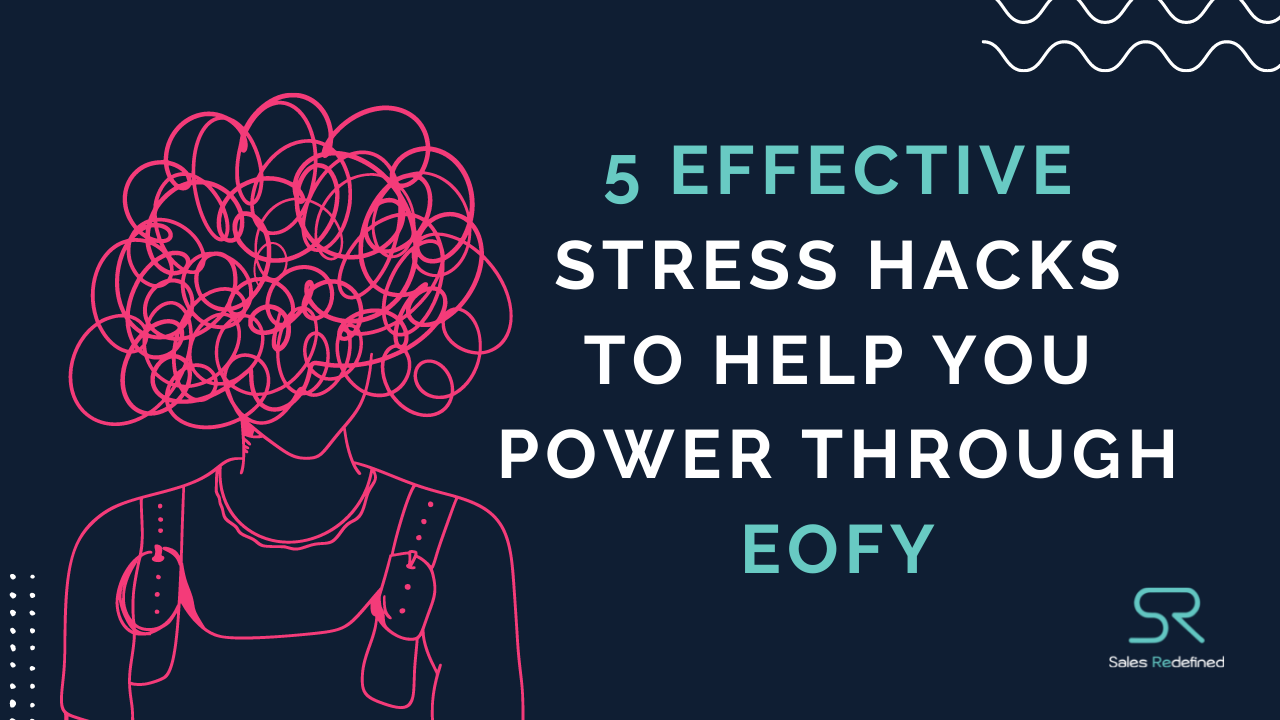 5 Effective Stress Hacks To Help You Power Through EOFY