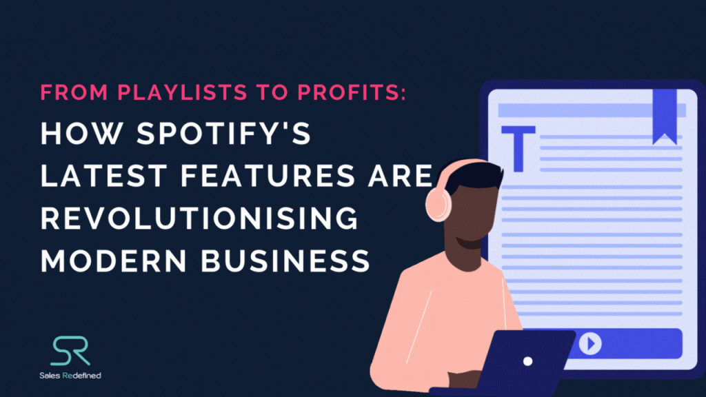 From Playlists to Profits How Spotify's Latest Features are Revolutionising Modern Business