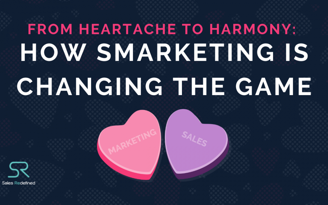 From heartache to harmony: How SMarketing is changing the game.