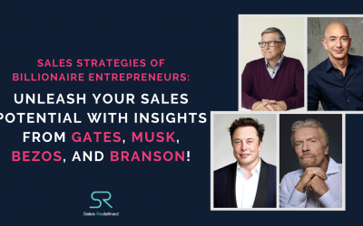 Sales Strategies of Billionaire Entrepreneurs: Unleash Your Sales Potential with Insights from Gates, Musk, Bezos, and Branson!