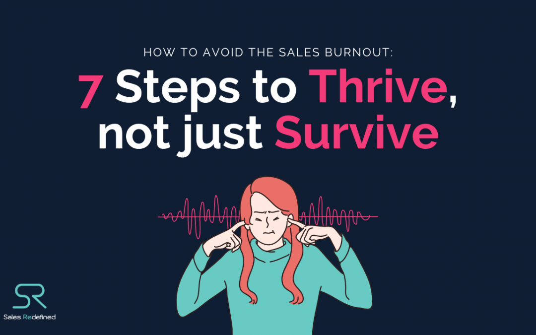 How to avoid the Sales Burnout: 7 Steps to thrive, not just survive