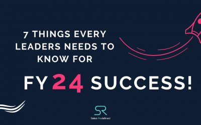 7 things every leader NEEDS to know for FY24 success